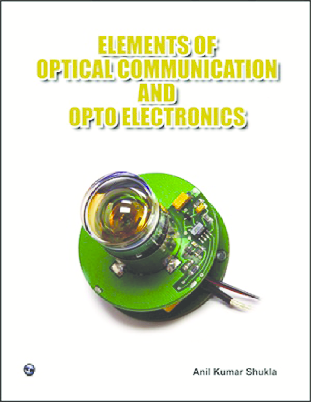 Elements of Optical Communication and Optoelectronics by Anil Kumar Shukla - Page 1