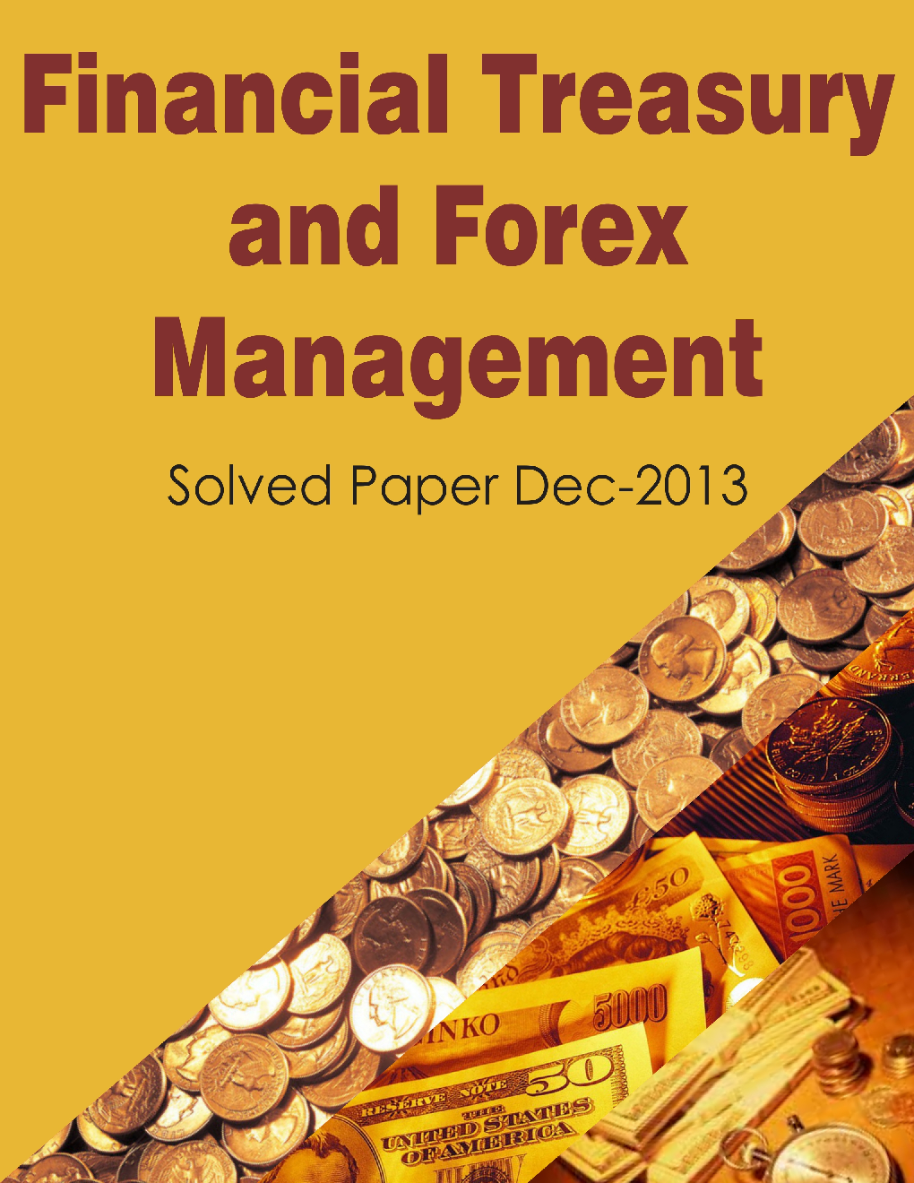 ICSI Financial Treasury and Forex Management Solved Question Paper 2013 - Page 1