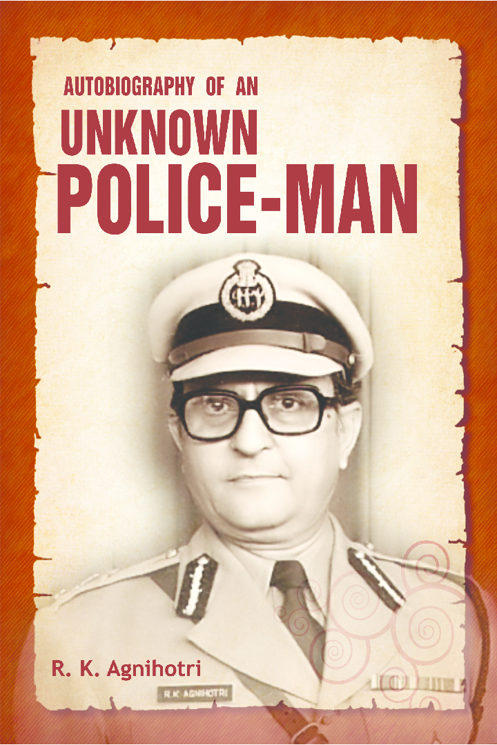 Autobiography of An Unknown Police Man By R.K. Agnihotri - Page 1