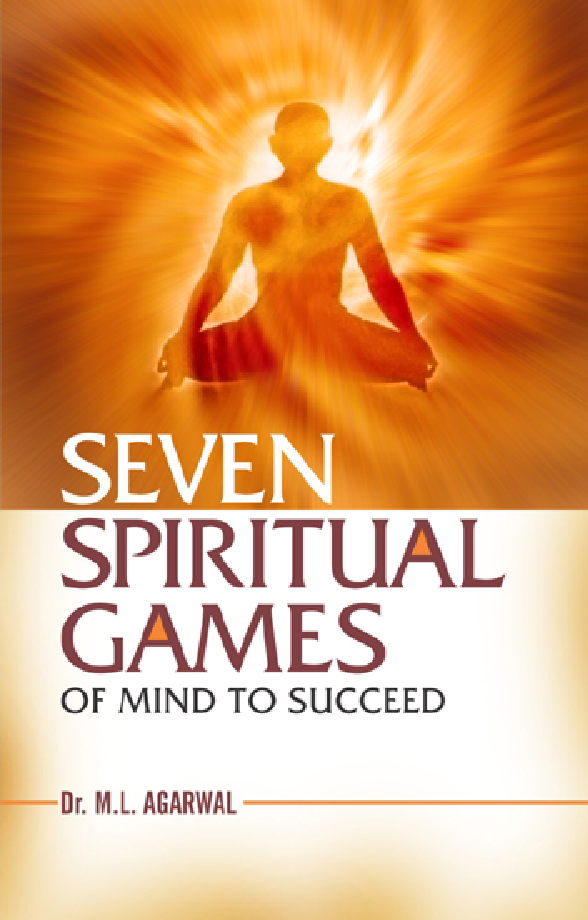 Seven Spiritual Games Of Mind To Succeed By M L Agrawal - Page 1