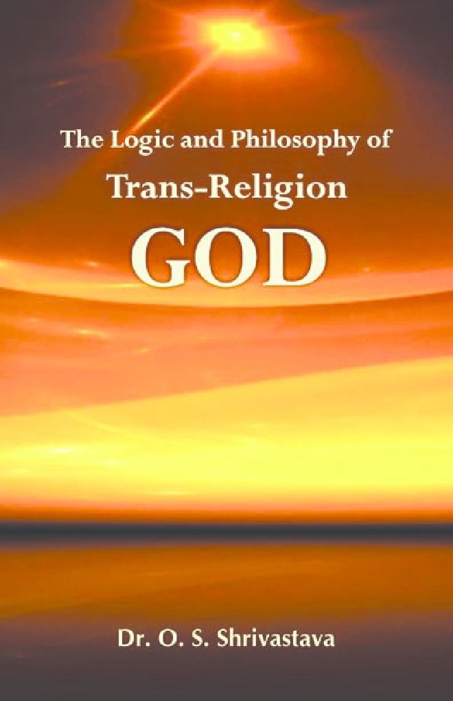 The Logic And Philosophy of Trans Religion God By Dr. O. S. Shrivastava - Page 1