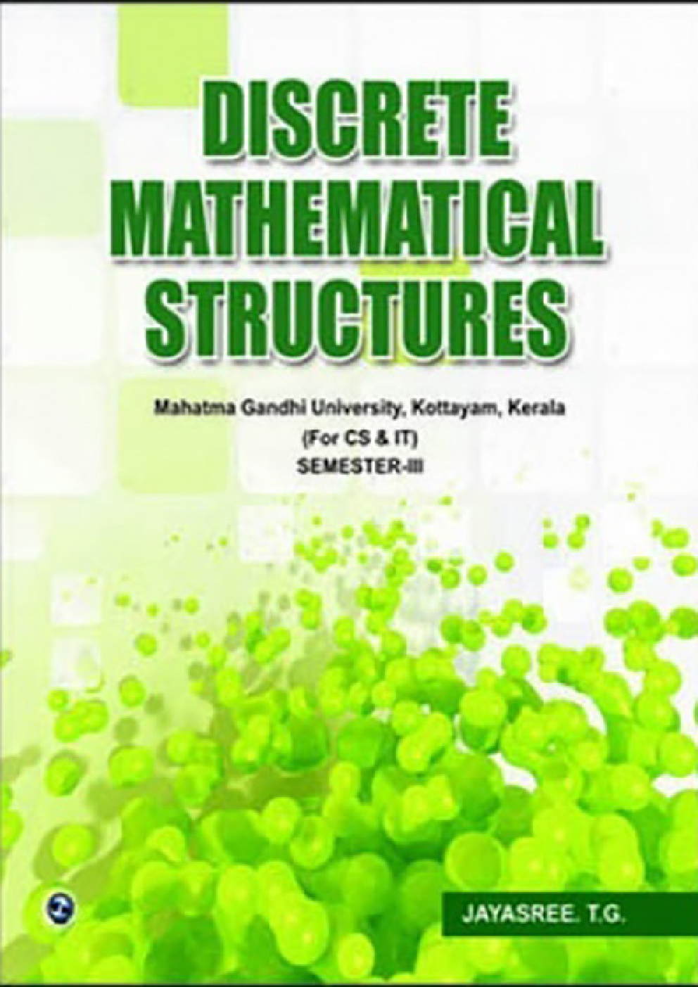 Discrete Mathematical Structures, Sem-III (MGU), Kerala CS & IT By Jayasree T. G. - Page 1