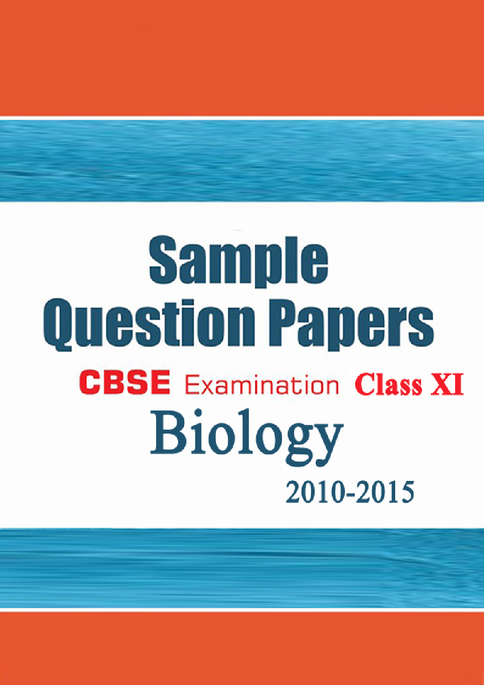CBSE SAMPLE QUESTION PAPERS FOR CLASS 11 BIOLOGY 2010-2015 - Page 1