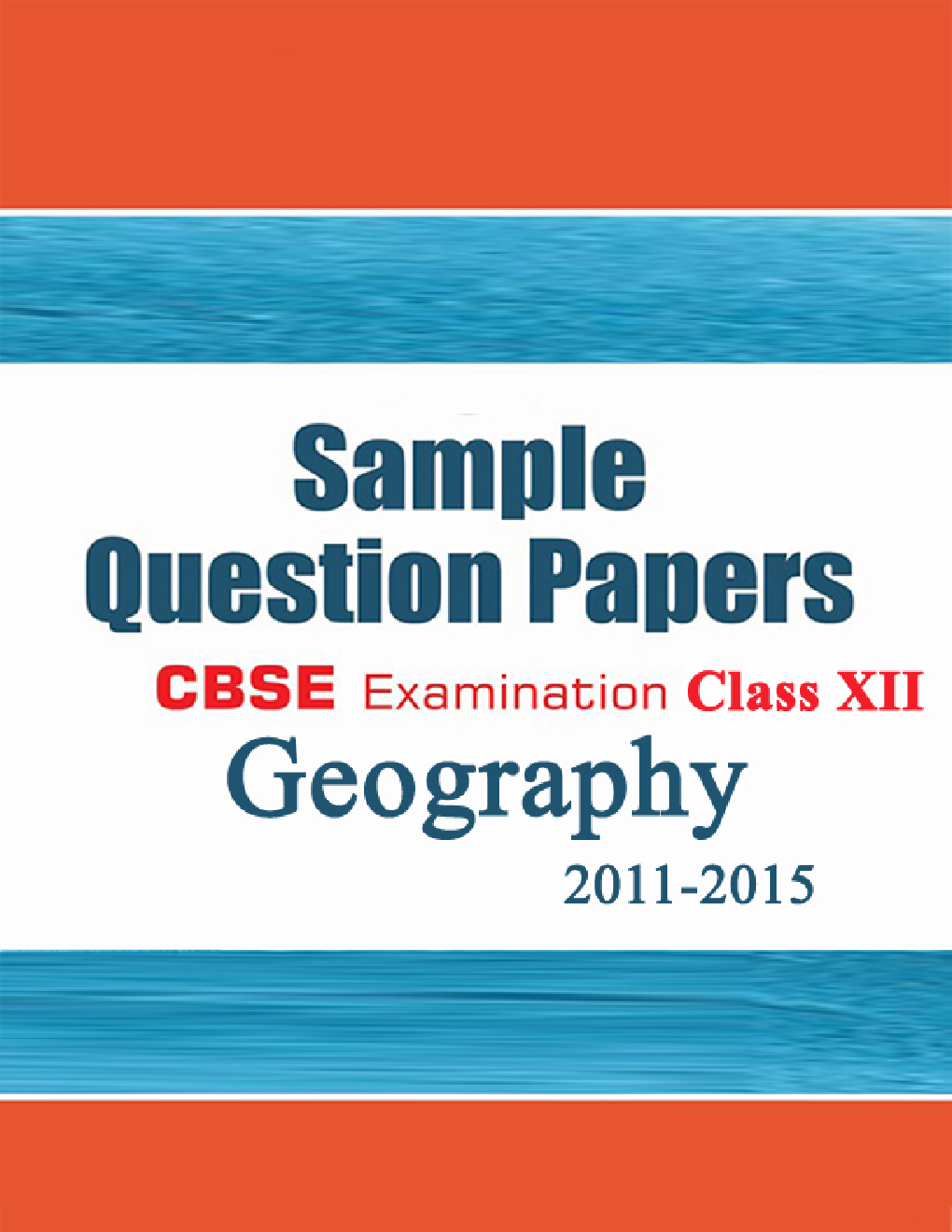 CBSE SAMPLE QUESTION PAPERS FOR CLASS 12 GEOGRAPHY 2011-2015 - Page 1