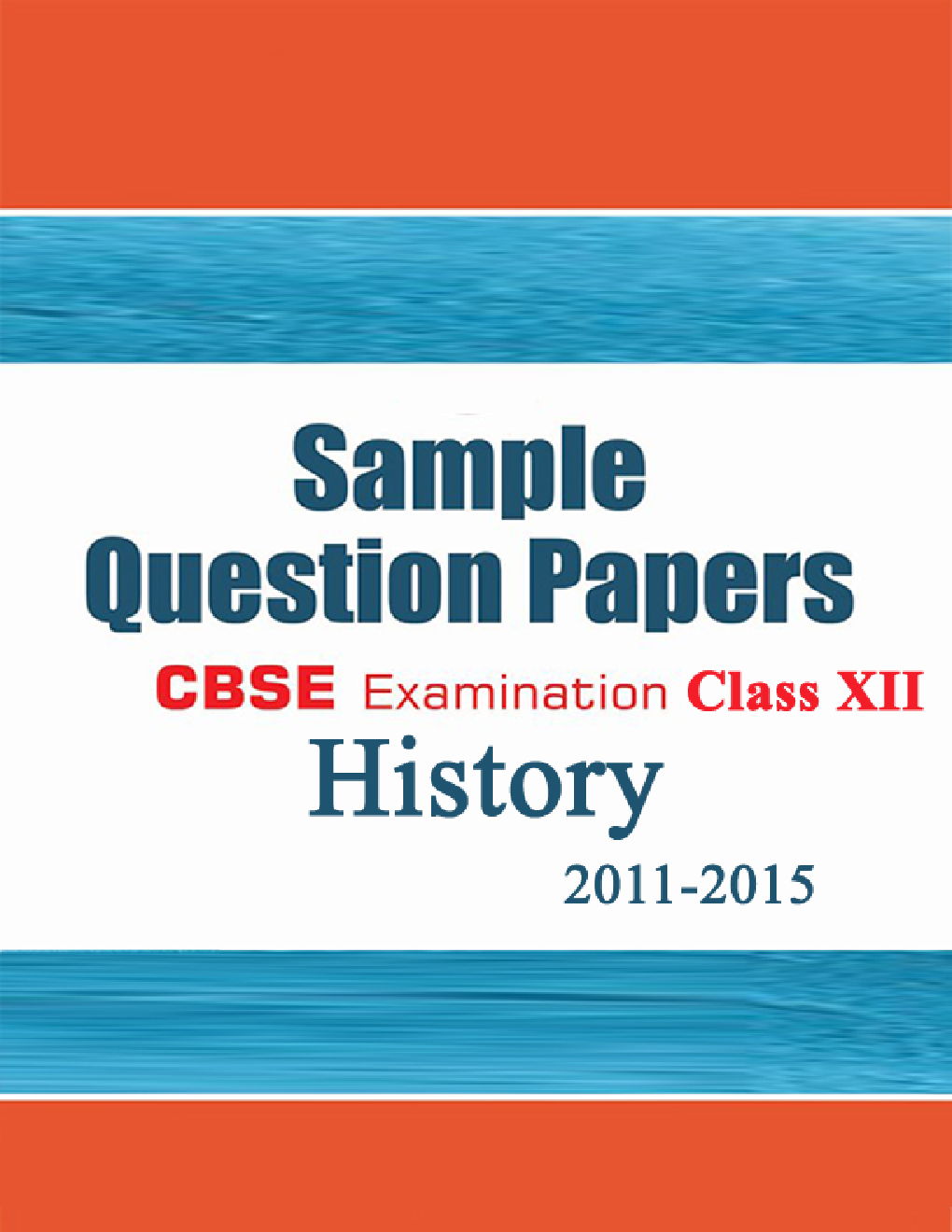 CBSE SAMPLE QUESTION PAPERS FOR CLASS 12 HISTORY 2011-2015 - Page 1