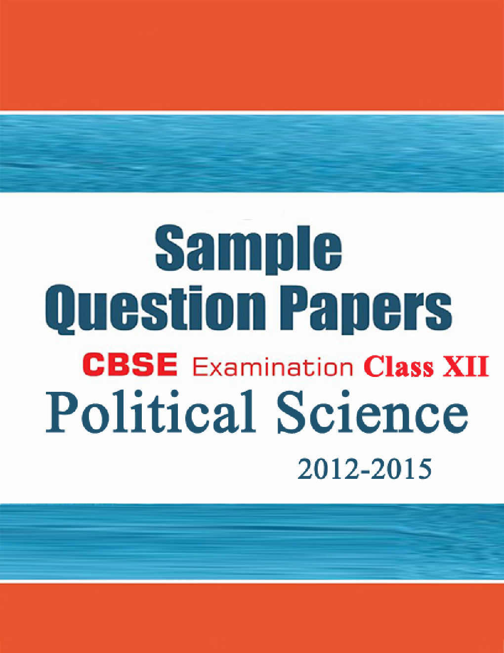 CBSE SAMPLE QUESTION PAPERS FOR CLASS 12 POLITICAL SCIENCE 2012-2015 - Page 1