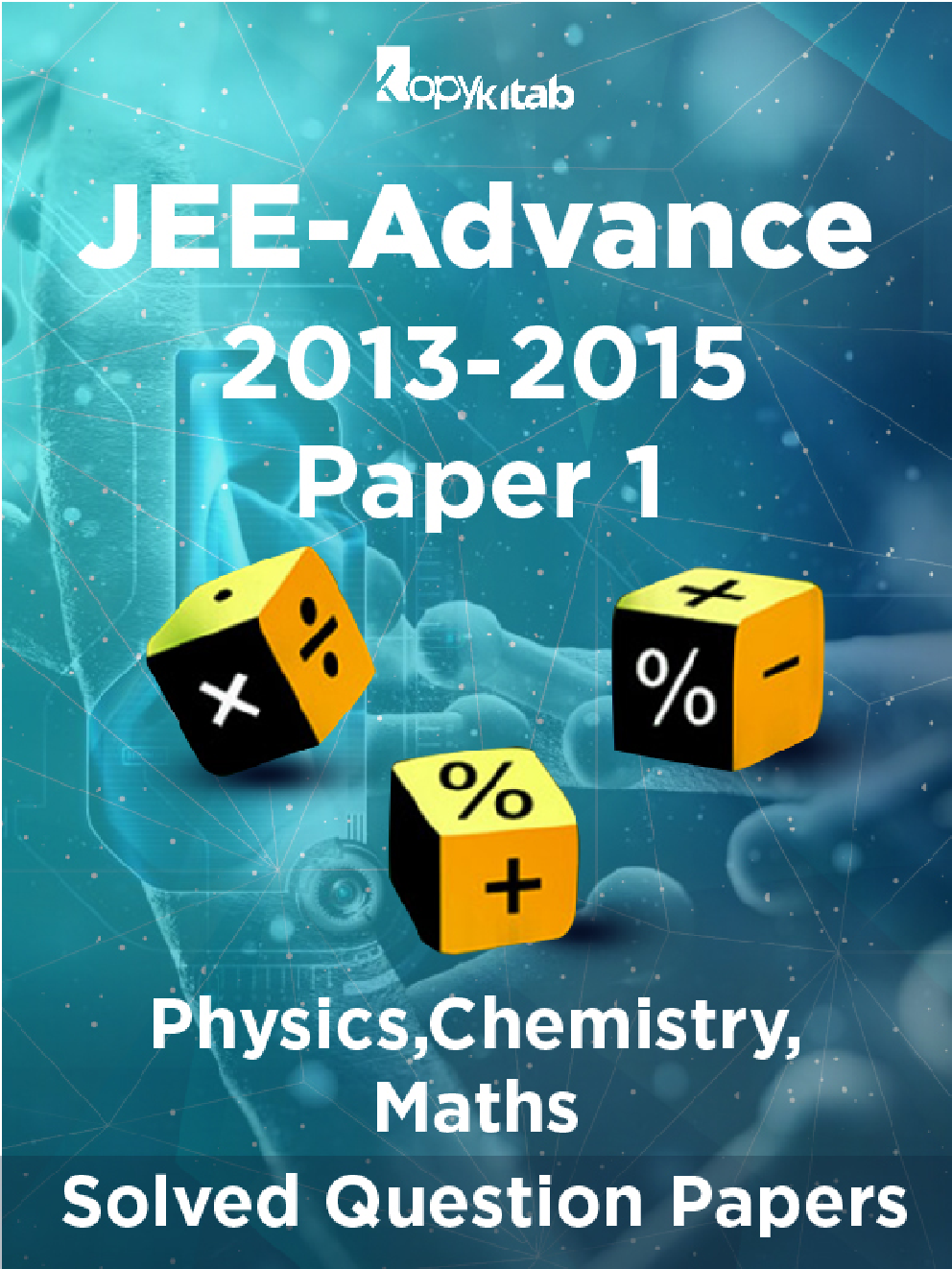 JEE-Advance Solved Question Papers - Paper 1 (Physics,Chemistry,Maths) 2013-2015 - Page 1