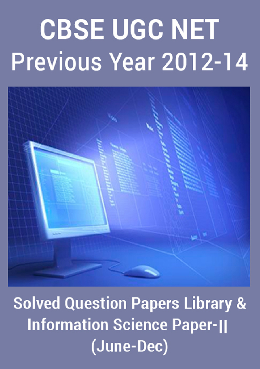 CBSE UGC NET Previous Year 2012-14 Solved Question Papers Library and Information Science Paper-II (June-Dec) - Page 1