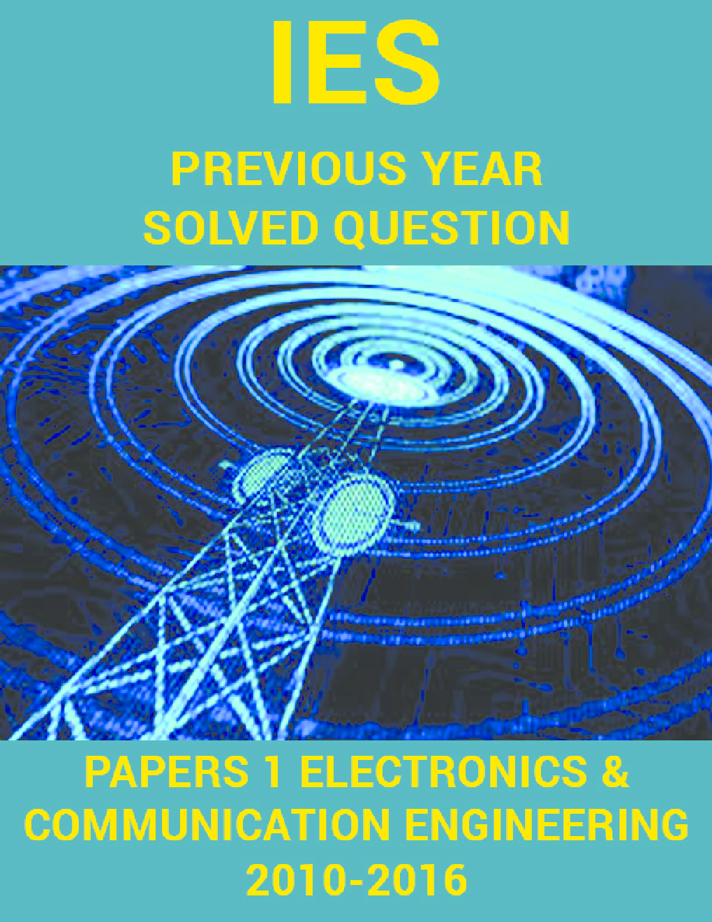 IES Previous Year Solved Question Papers 1 Electronics And Communication Engineering 2016-2010 - Page 1