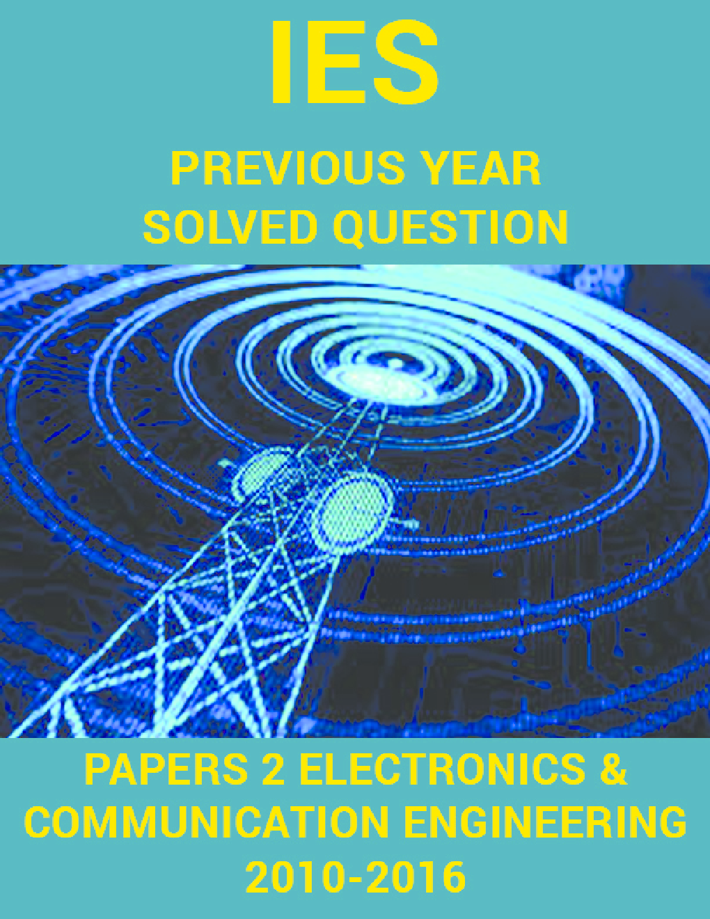 IES Previous Year Solved Question Papers 2 Electronics And Communication Engineering 2016-2010 - Page 1