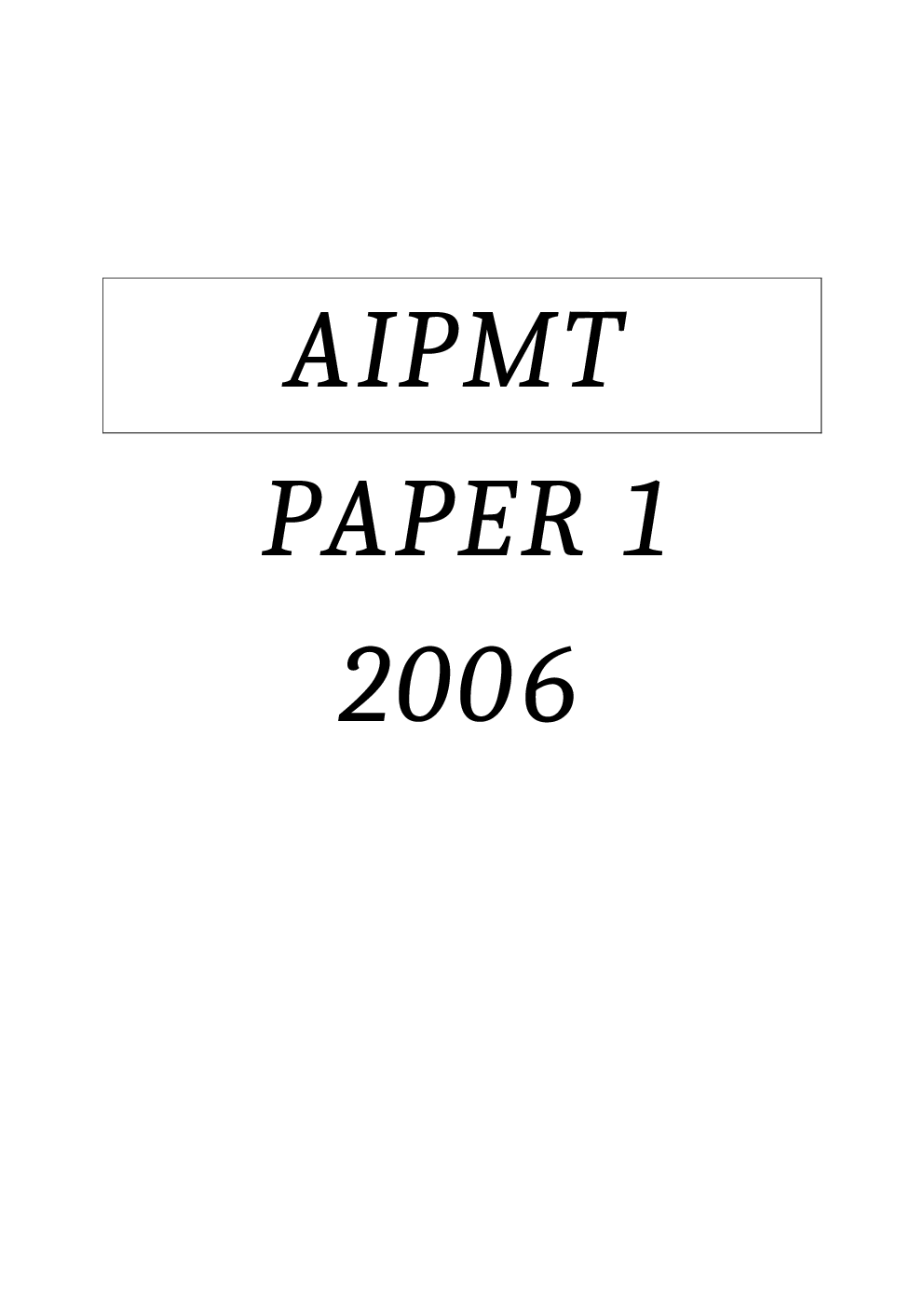 AIPMT Previous Year Solved Question Papers I 2006 - Page 2