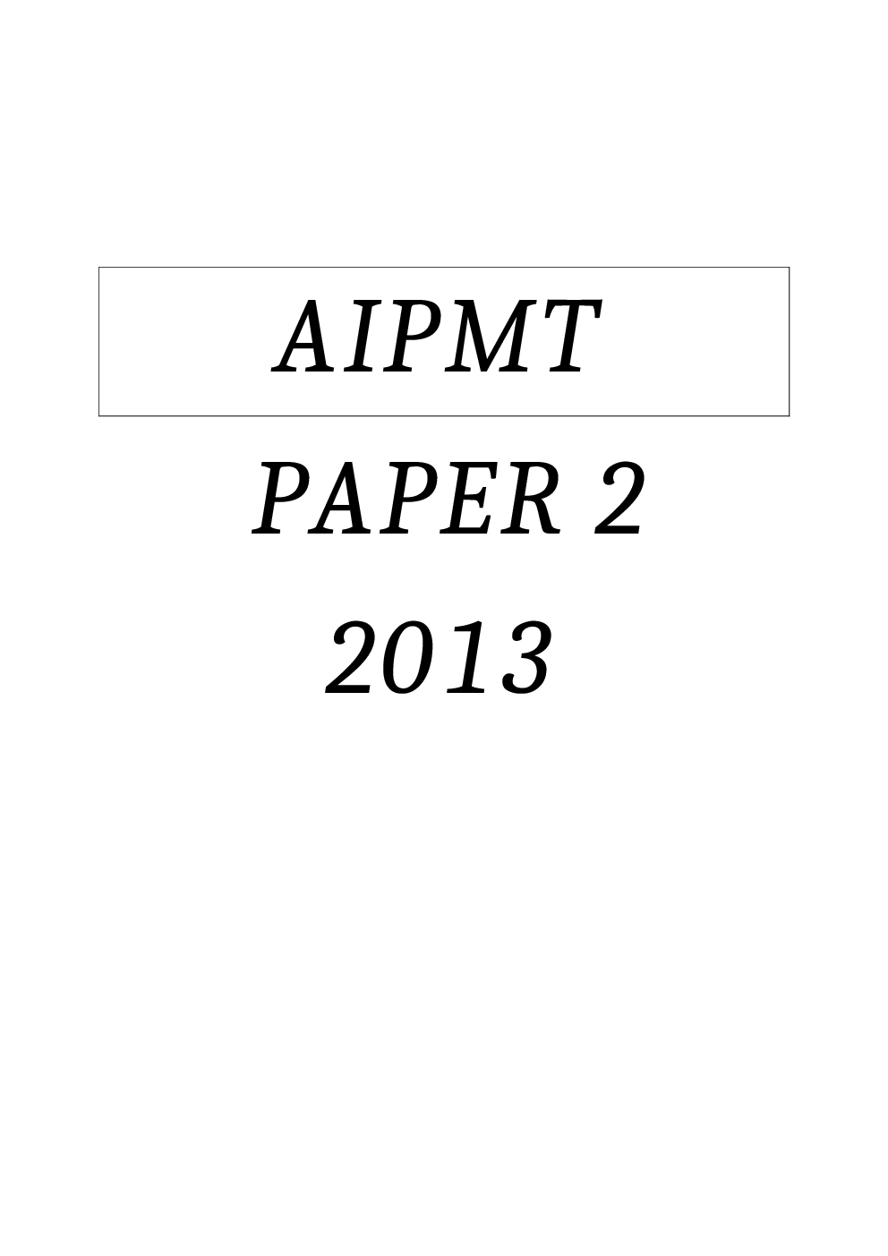 AIPMT Previous Year Solved Question Papers I 2013 - Page 2