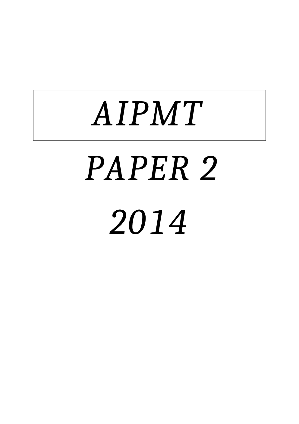 AIPMT Previous Year Solved Question Papers I 2014 - Page 2