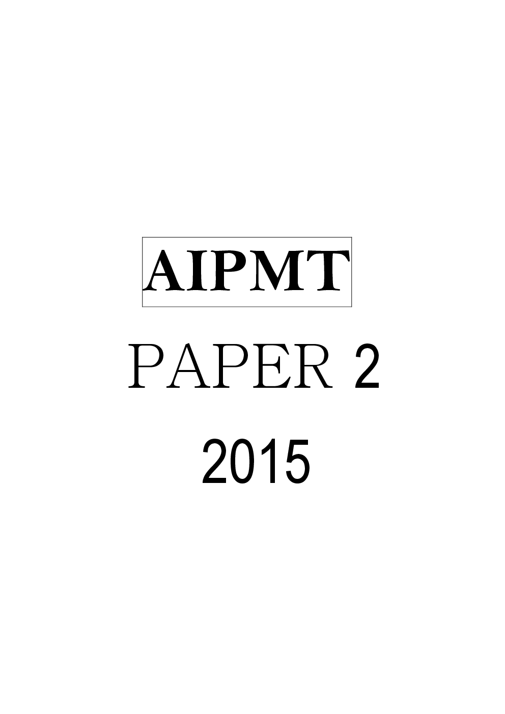 AIPMT Previous Year Solved Question Papers I 2015 - Page 2