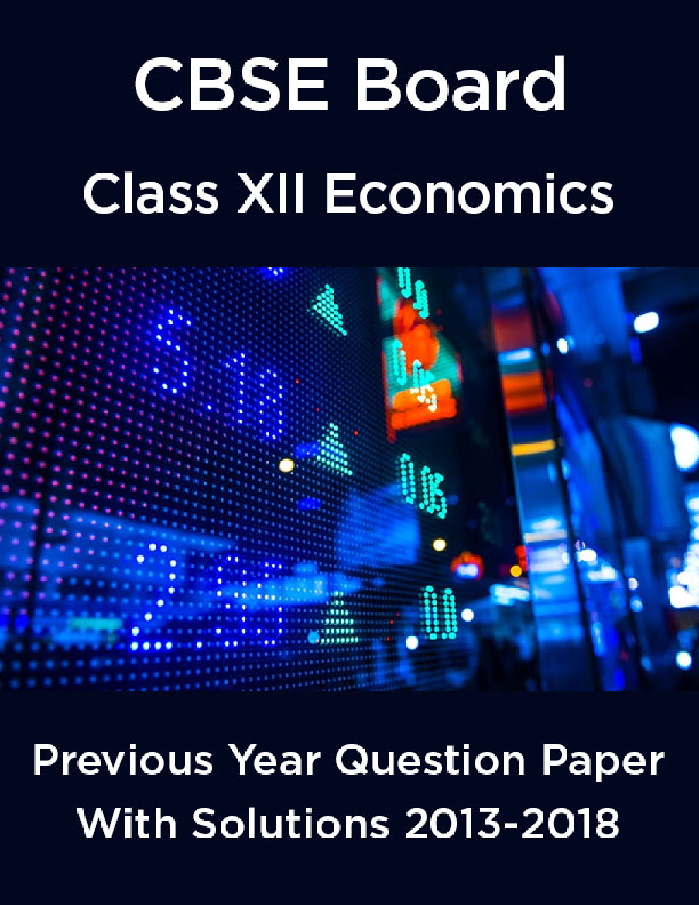 CBSE Board Class XII Economics Previous Year Question Paper With Solutions 2013 To 2018 - Page 1