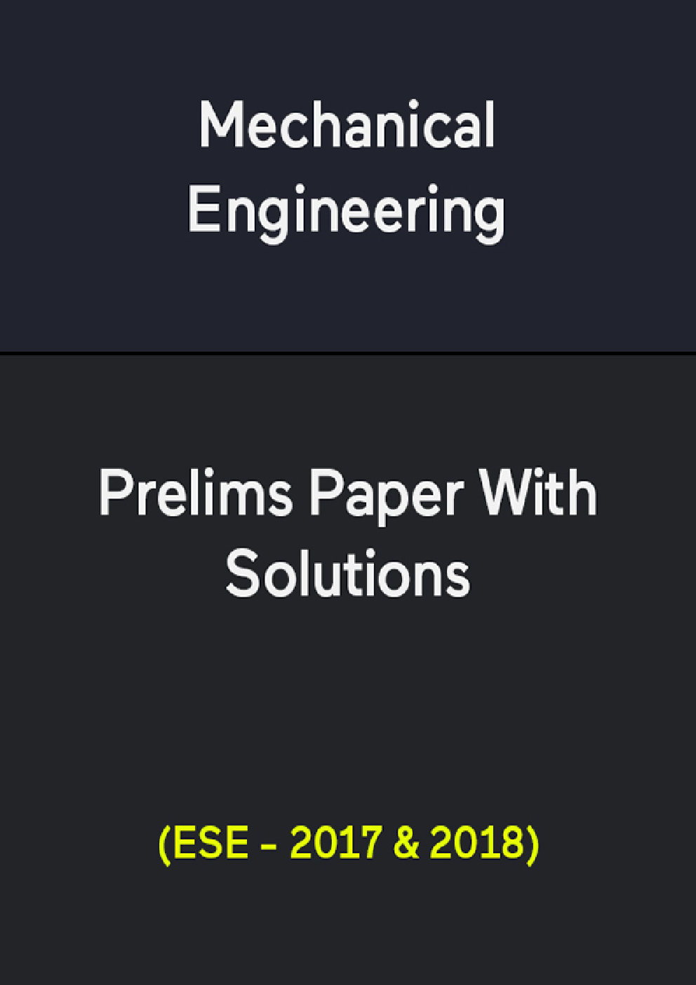 Mechanical Engineering Prelims Paper With Solutions (ESE - 2017 & 2018) - Page 1