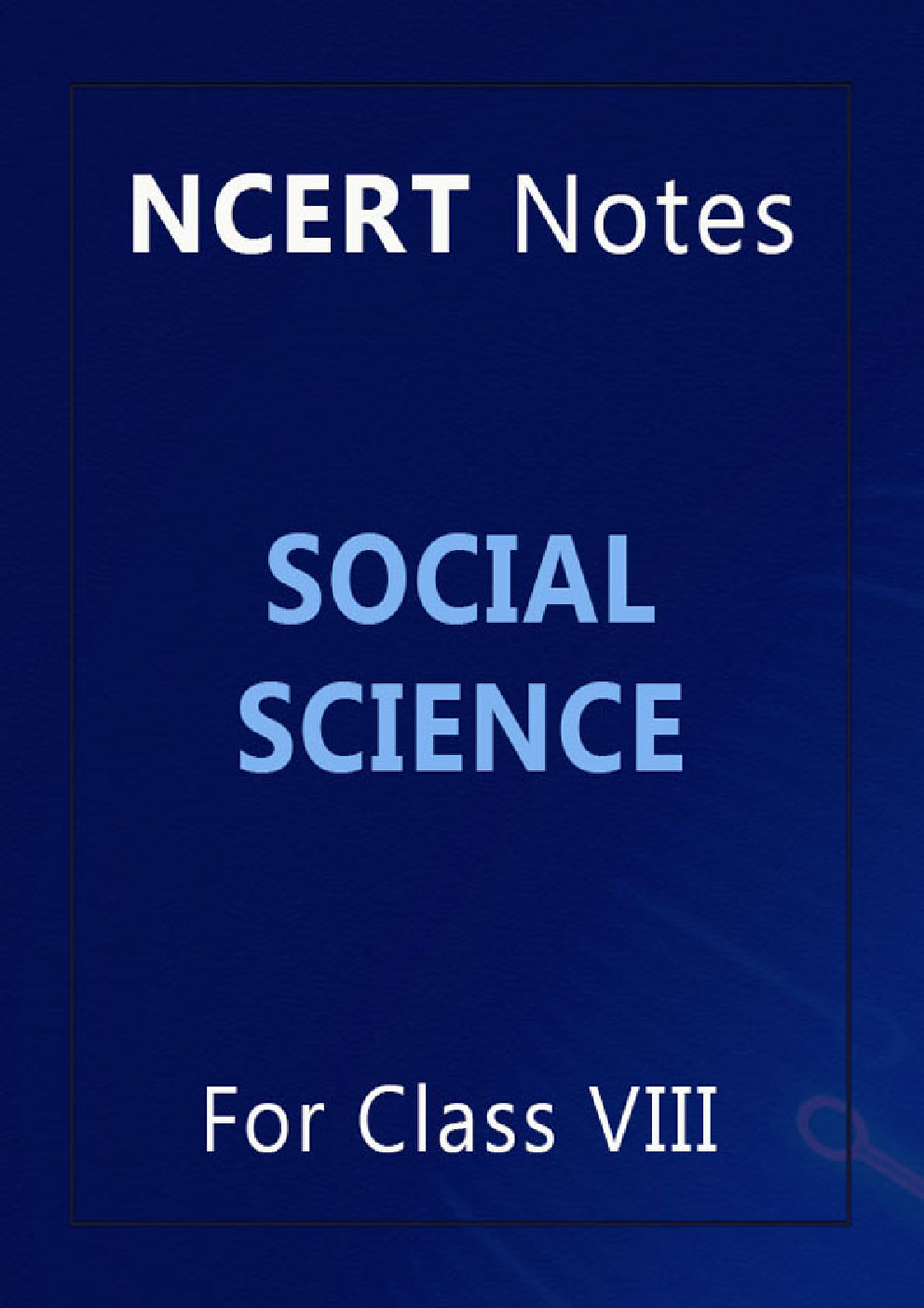 NCERT Notes Social Science For Class VIII - Page 1