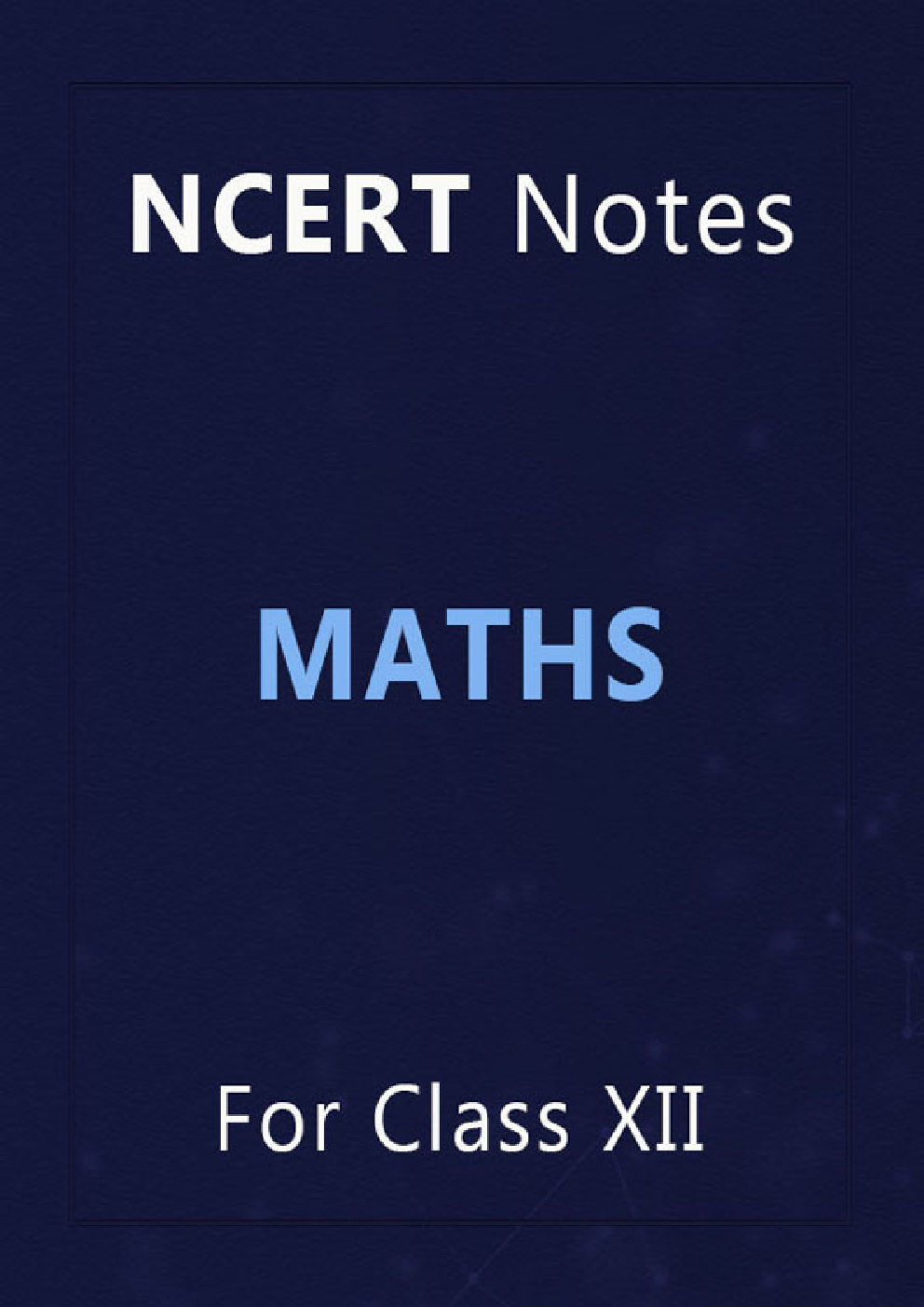 NCERT Notes Maths For Class XII - Page 1