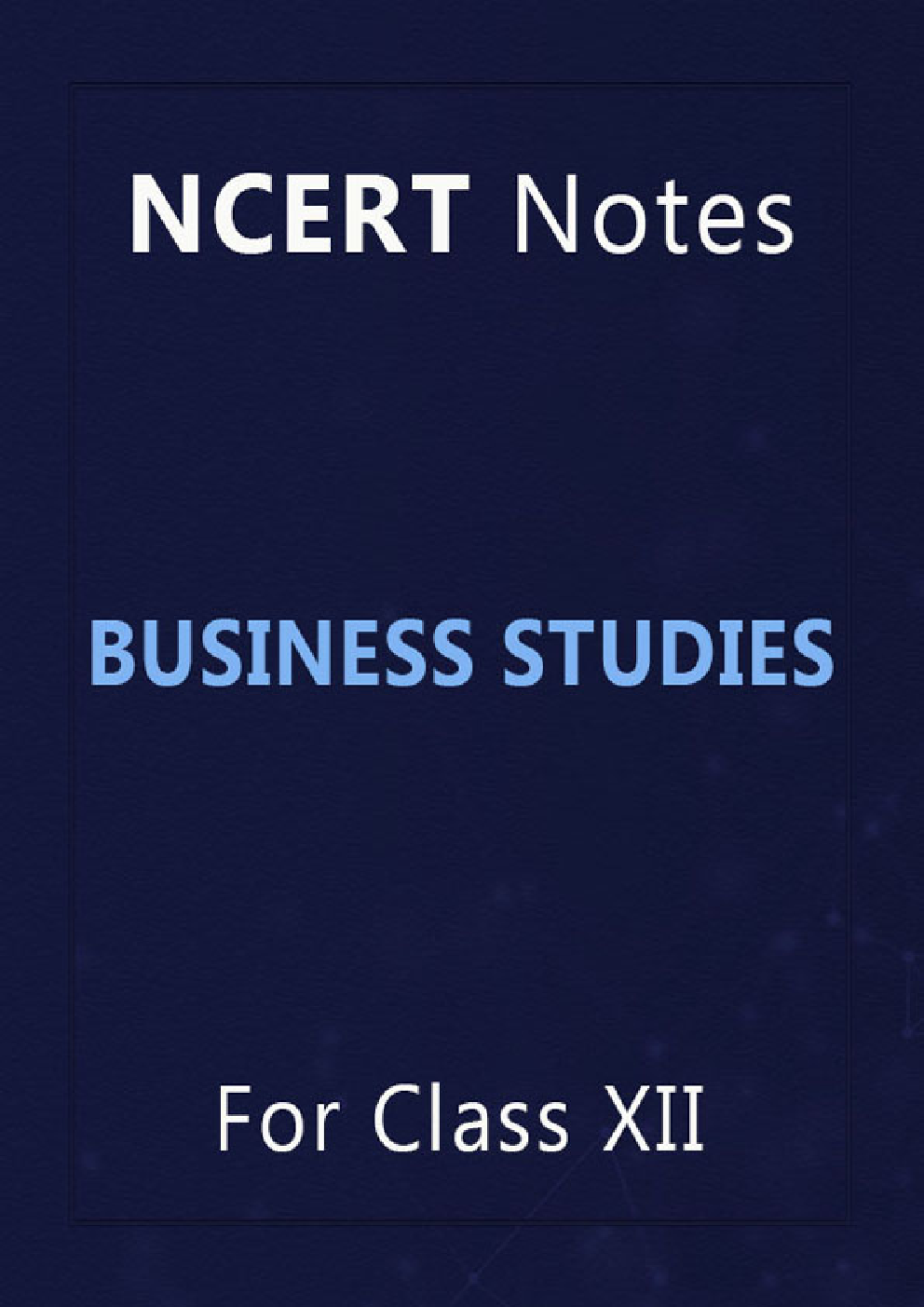 NCERT Notes Business Studies For Class XII - Page 1