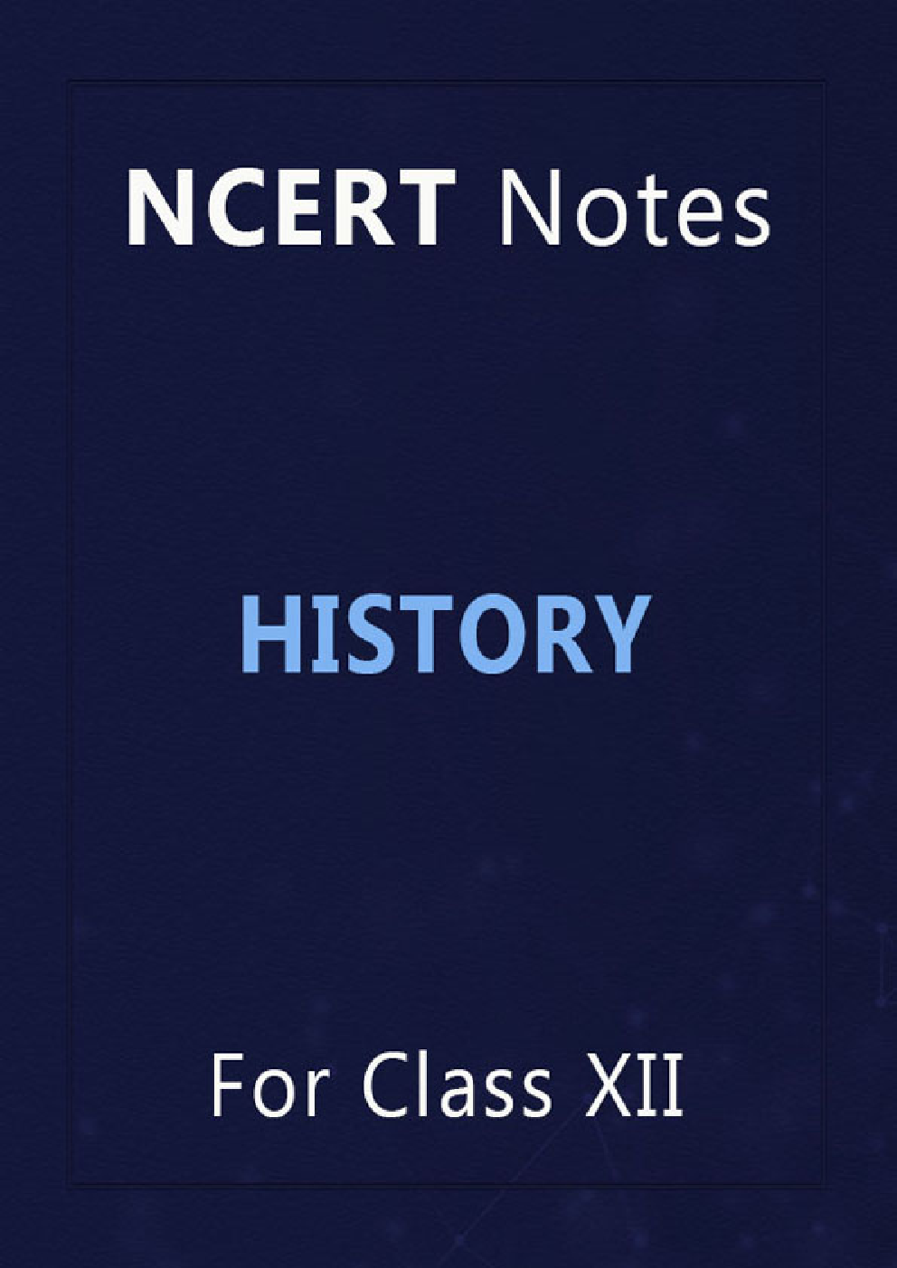 NCERT Notes History  For Class XII - Page 1