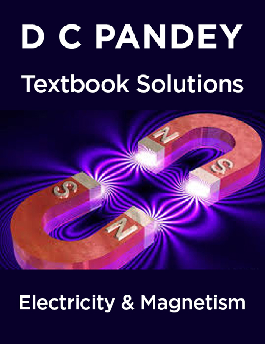 D C Pandey Textbook Solutions Of Electricity & Magnetism - Page 1