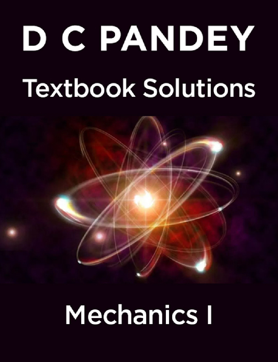 D C Pandey Textbook Solutions Of Mechanics I - Page 1