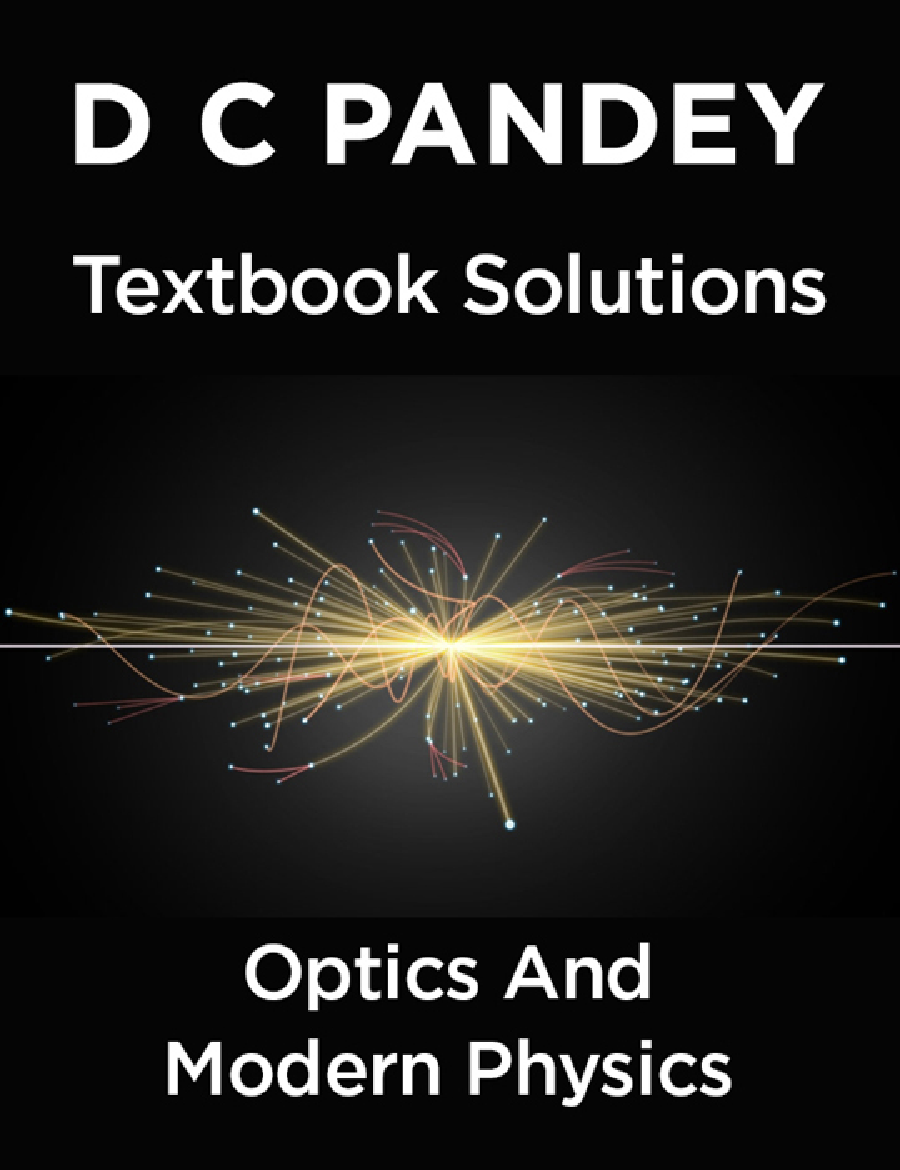 D C Pandey Textbook Solutions Of Optics And Modern Physics - Page 1