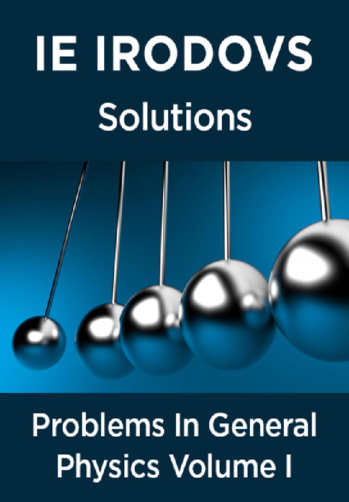 IE Irodovs Solutions Of Problems In General Physics Volume I - Page 1