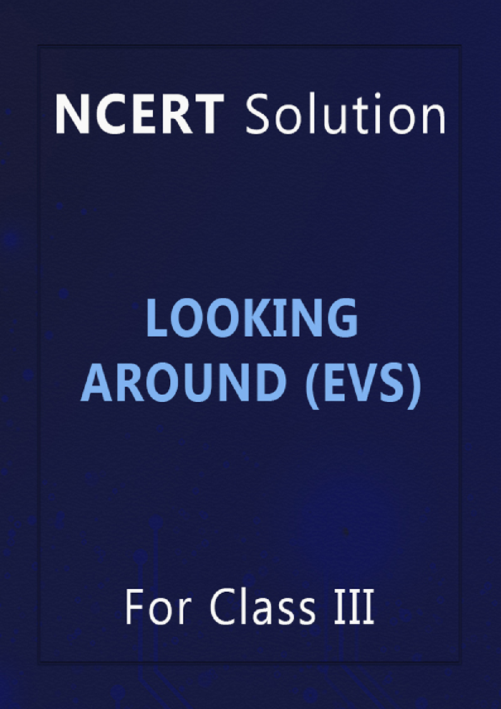 NCERT Solution For Class 3 Looking Around (EVS) - Page 1