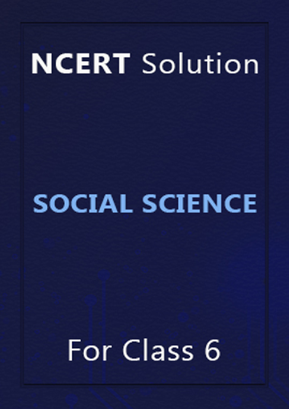 NCERT Solution For Class 6 Social Science - Page 1