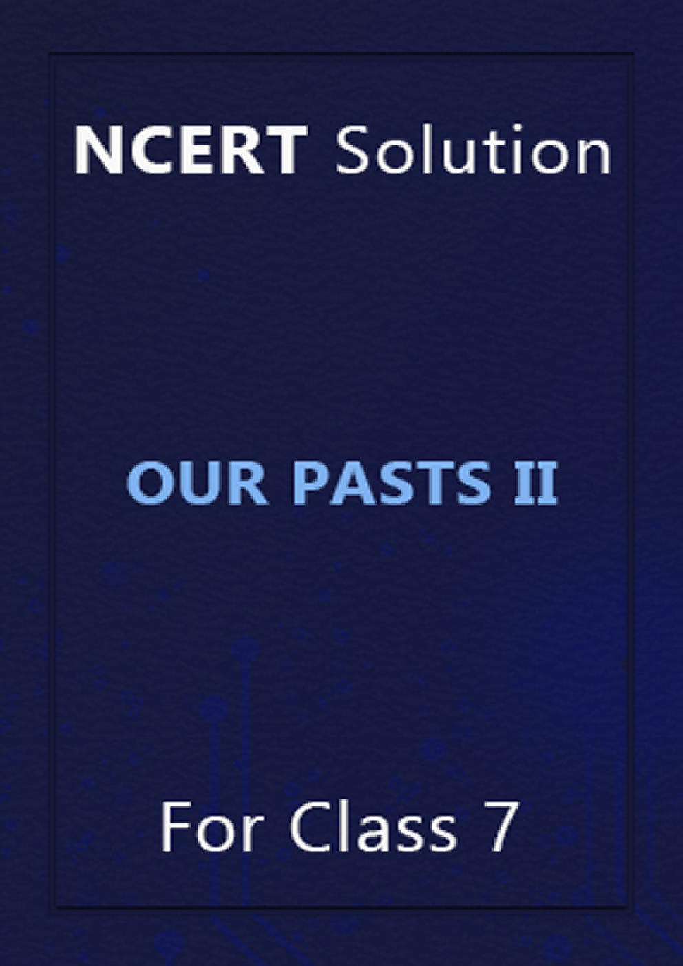 NCERT Solution For Class 7 Our Pasts II - Page 1