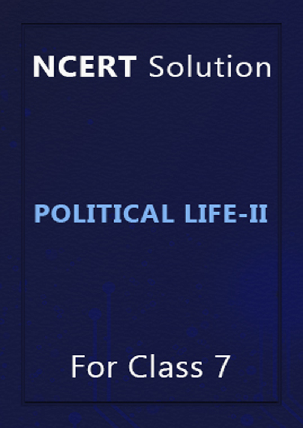 NCERT Solution For Class 7 Political Life-II - Page 1