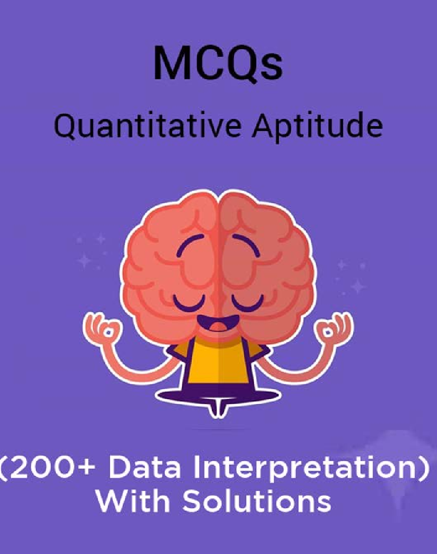 MCQs Quantitative Aptitude (200+ Data Interpretation) With Solutions - Page 1