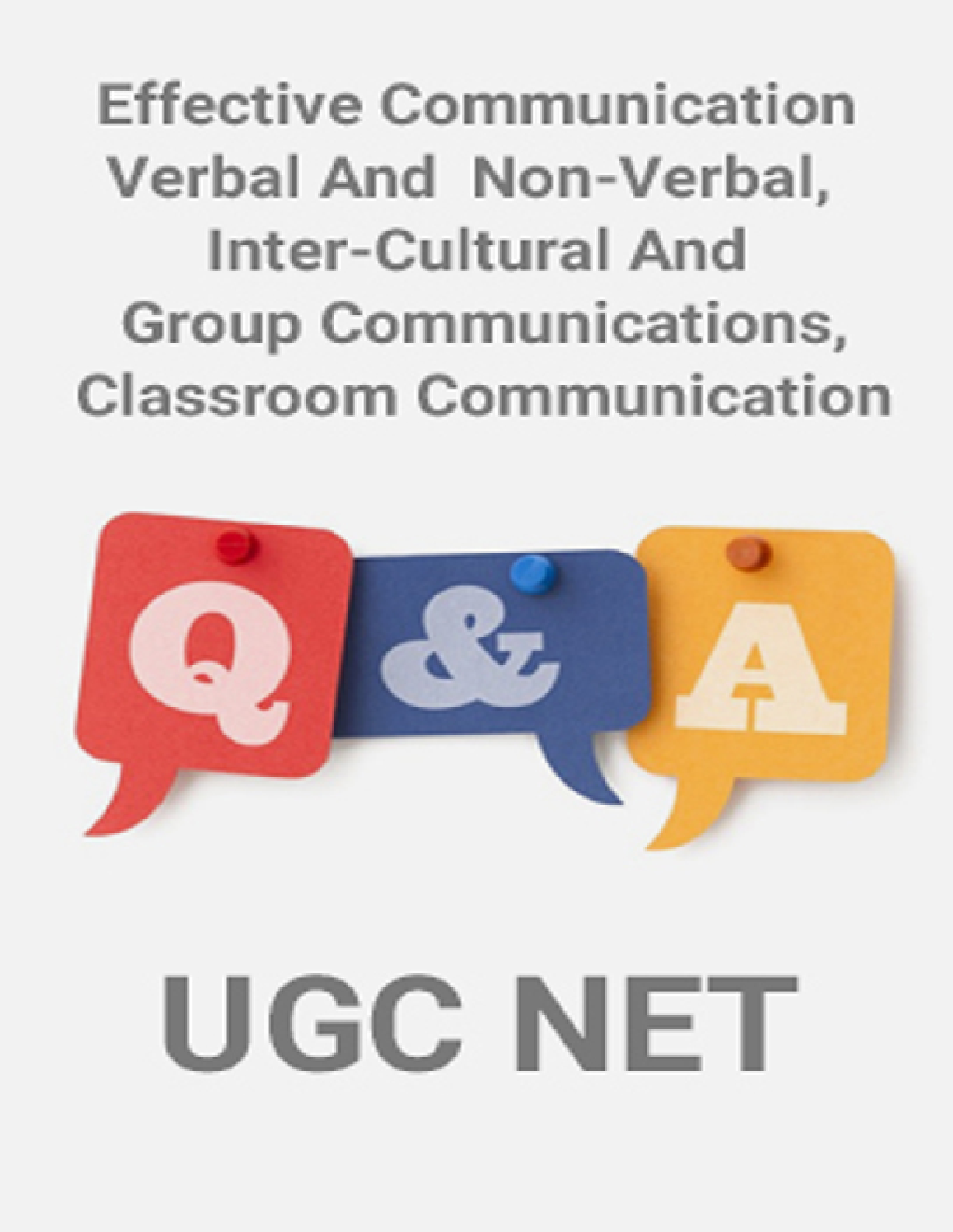 Effective Communication Verbal And Non-Verbal, Inter-Cultural And Group Communications, Classroom Communication-UGC NET - Page 1