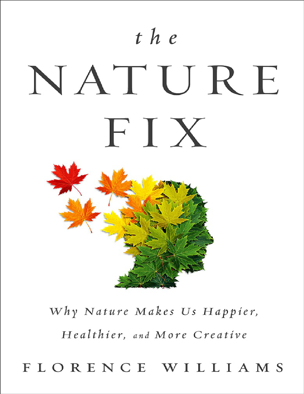 The Nature Fix  Why Nature Makes us Happier, Healthier And More Creative - Page 1