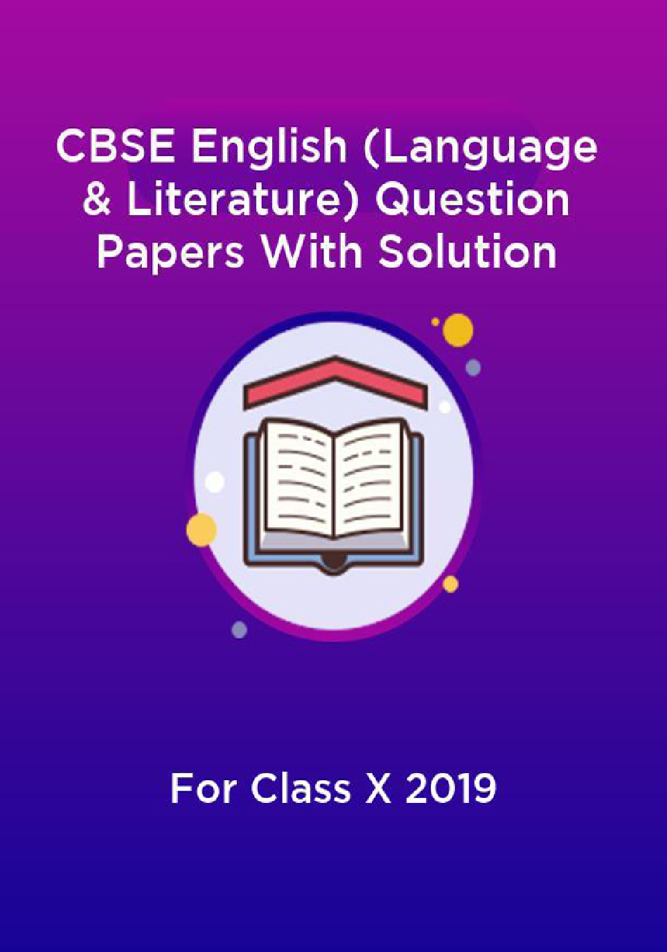 CBSE English (Language & Literature) Question Papers With Solution For Class X 2019 - Page 1