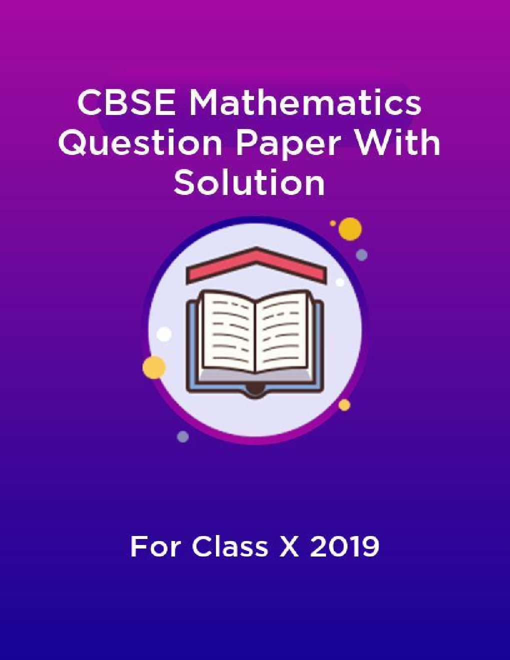 CBSE Mathematics Question Paper With Solution For Class-X 2019 - Page 1
