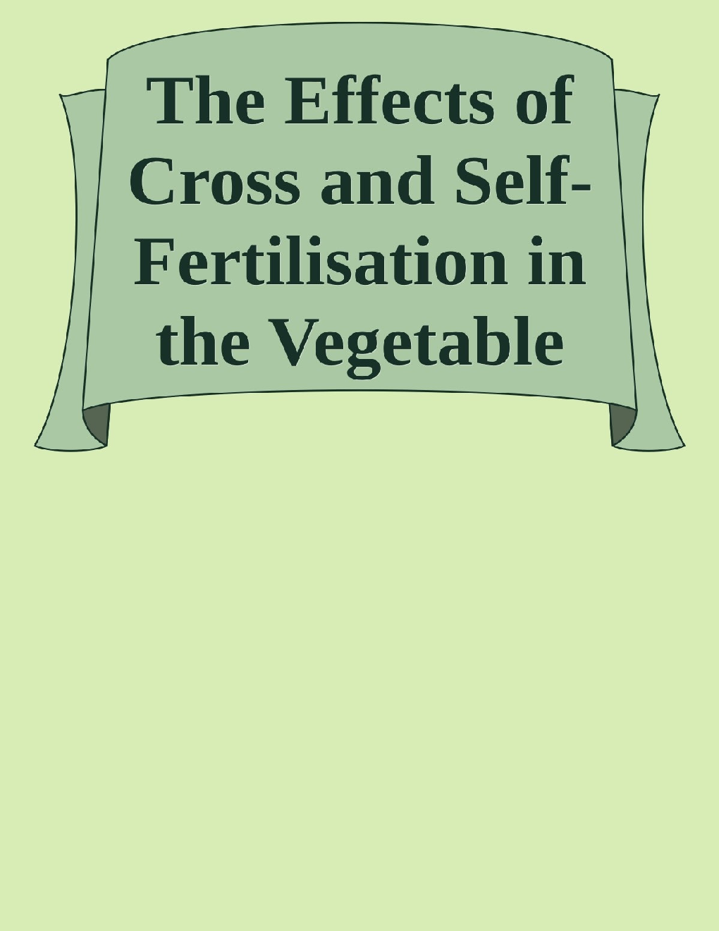 The Effects Of Cross & Self-Fertilisation In The Vegetable Kingdom - Page 1