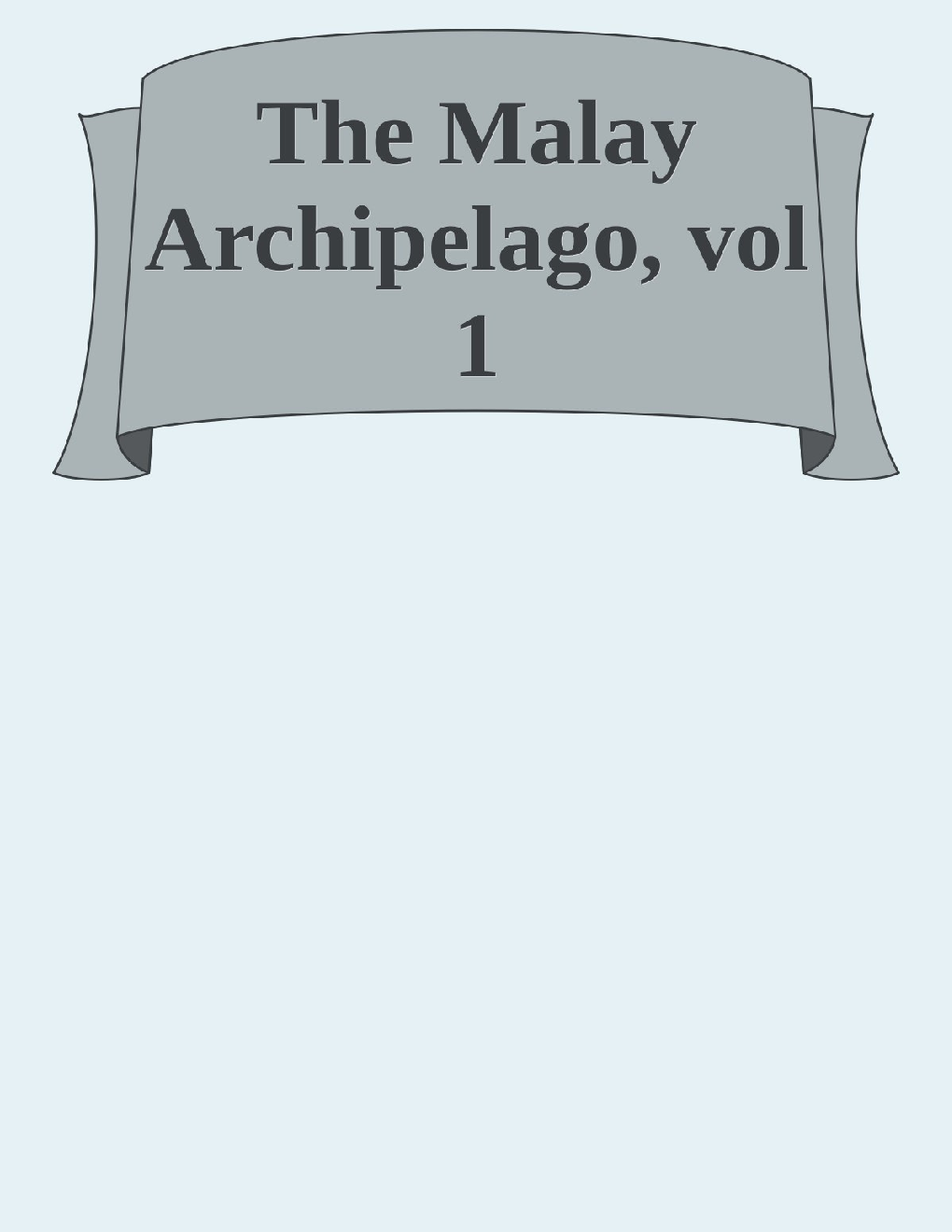 The Malay Archipelago - Page 1