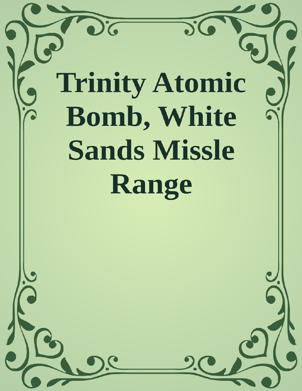 Trinity Atomic Bomb White Sands Missle Range - Page 1
