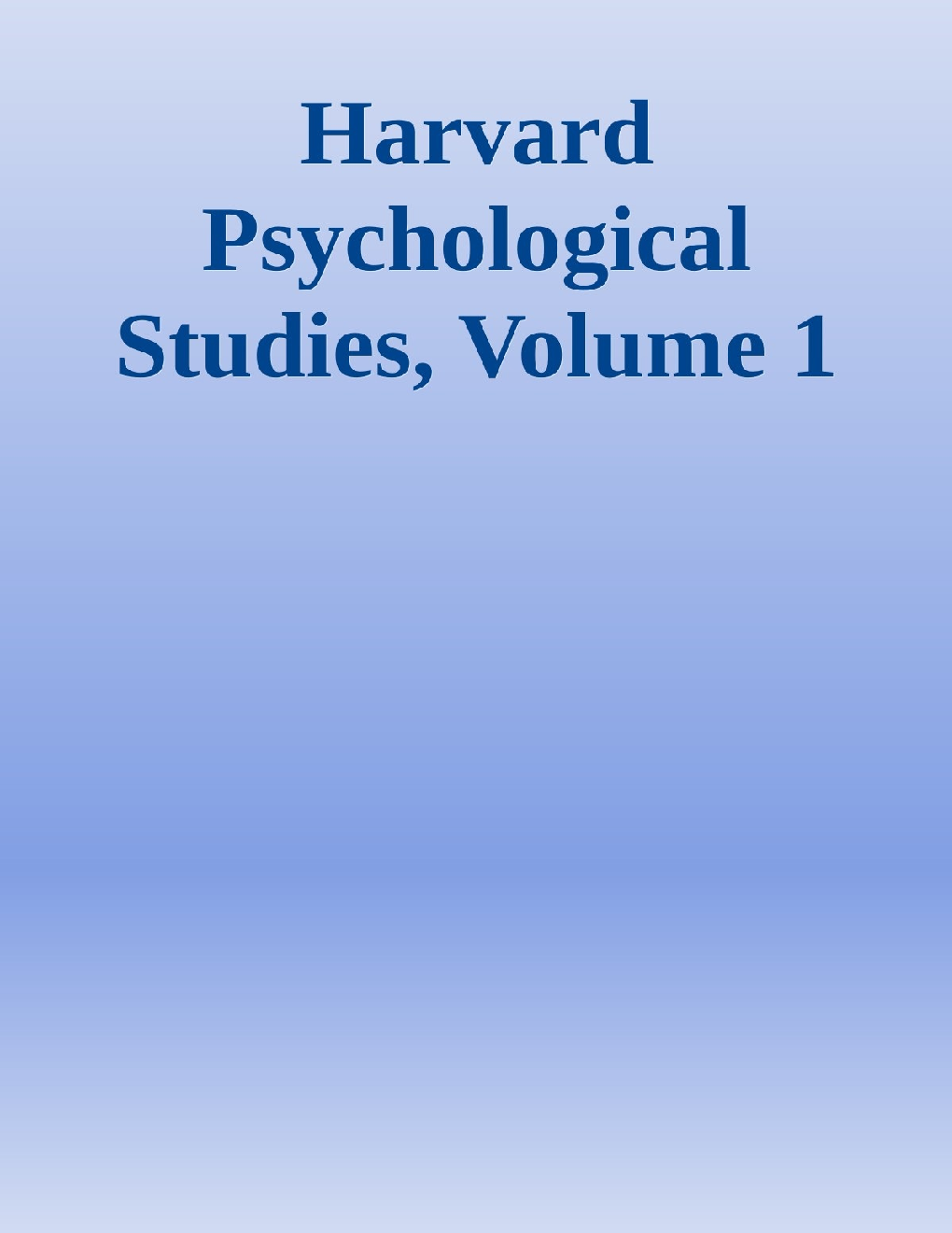 Harvard Psychological Studies Volume 1 - Page 1