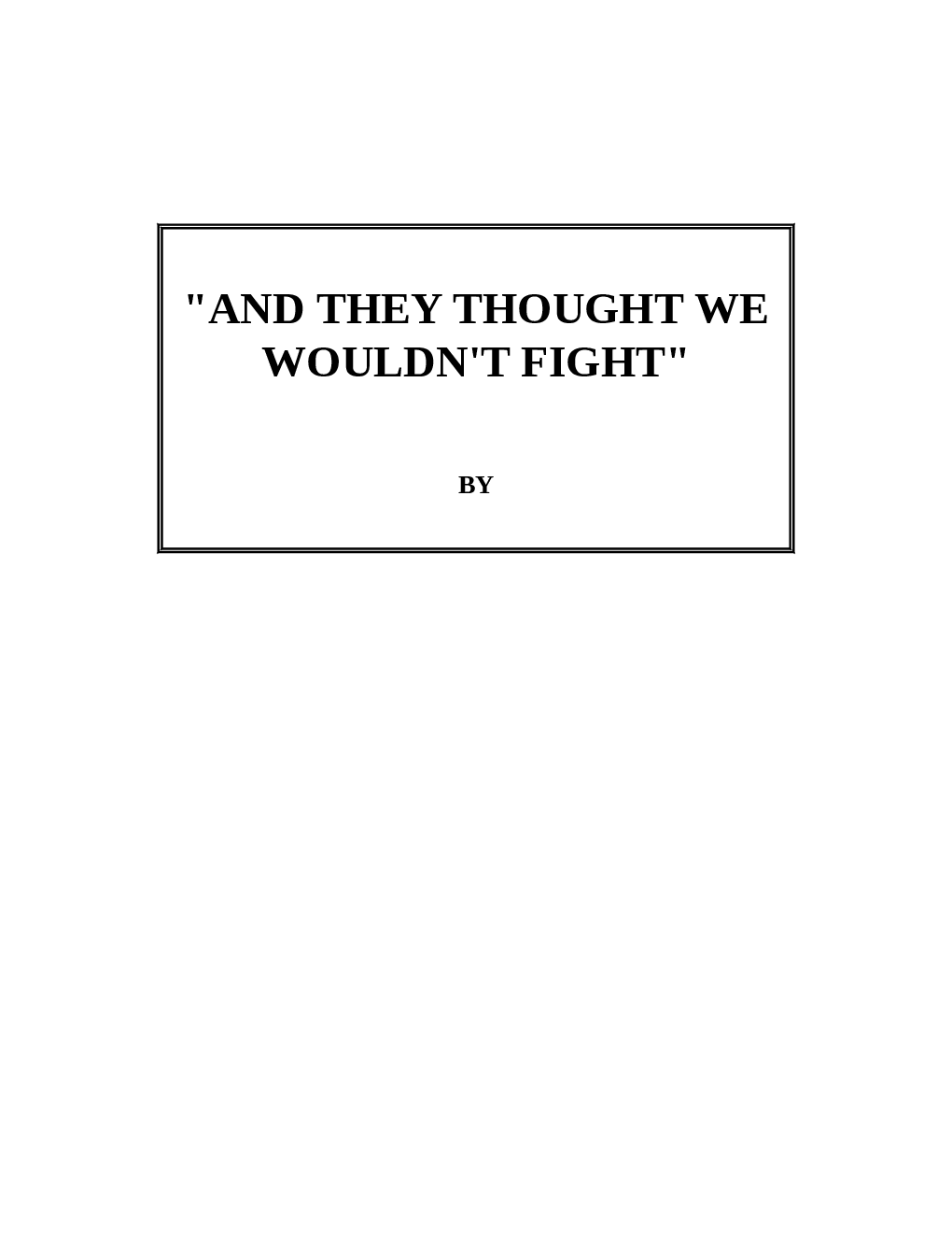 And They Thought We Would Not Fight - Page 2