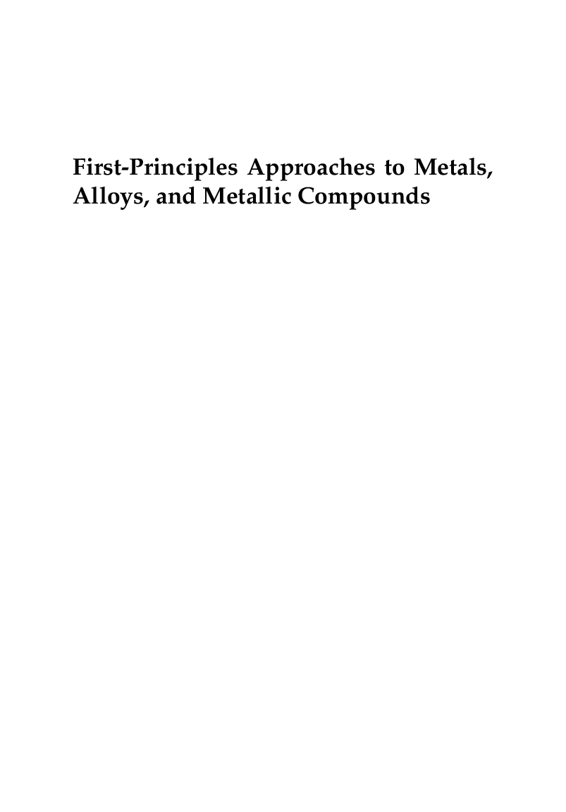 First Principles Approaches To Metals, Alloys, And Metallic Compounds - Page 2