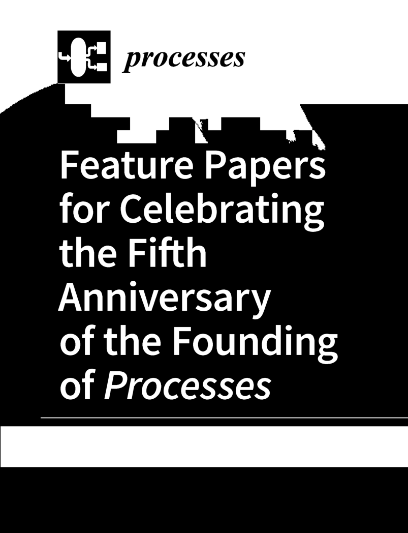 Feature Papers For Celebrating The Fifth Anniversary Of The Founding Of Processes - Page 1