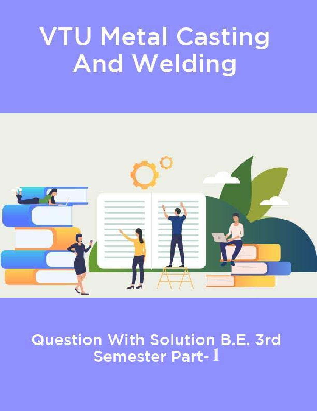 VTU Metal Casting And Welding Question With Solution B.E. 3rd Semester Part-1 - Page 1