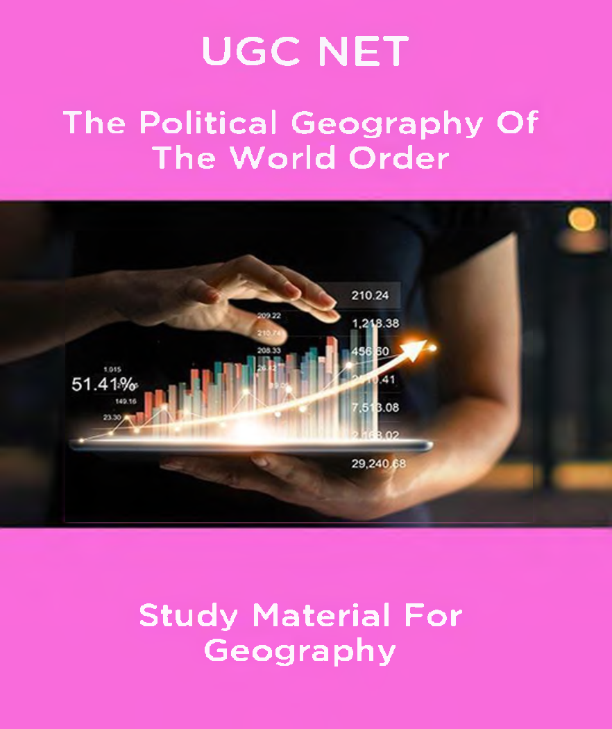 UGC NET The Political Geography Of The World Order Study Material For Geography - Page 1