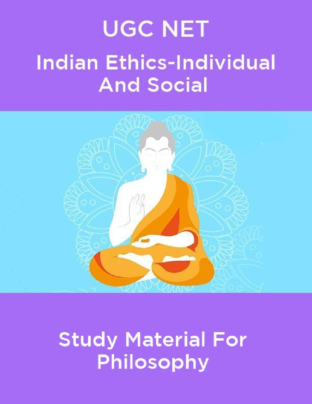 UGC NET Indian Ethics-Individual And Social Study Material For Philosophy - Page 1