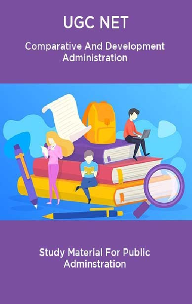 UGC NET Comparative And Development Administration Study Material For Public Adminstration - Page 1