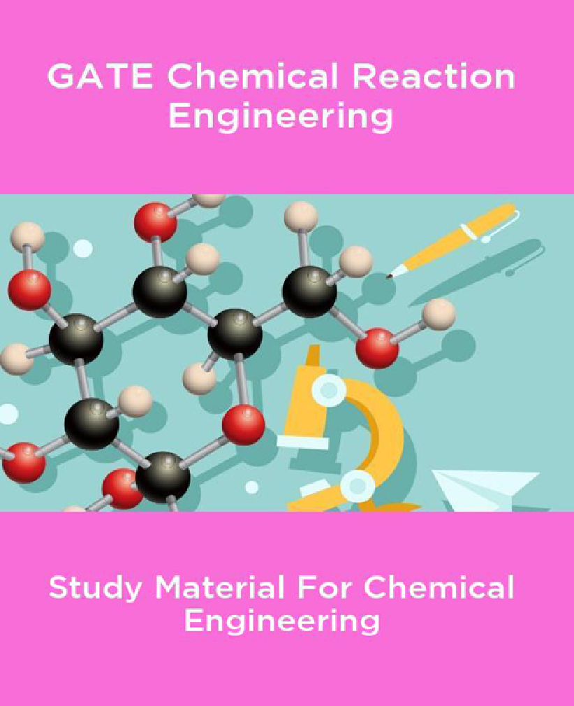 GATE Chemical Reaction Engineering Study Material For Chemical Engineering - Page 1