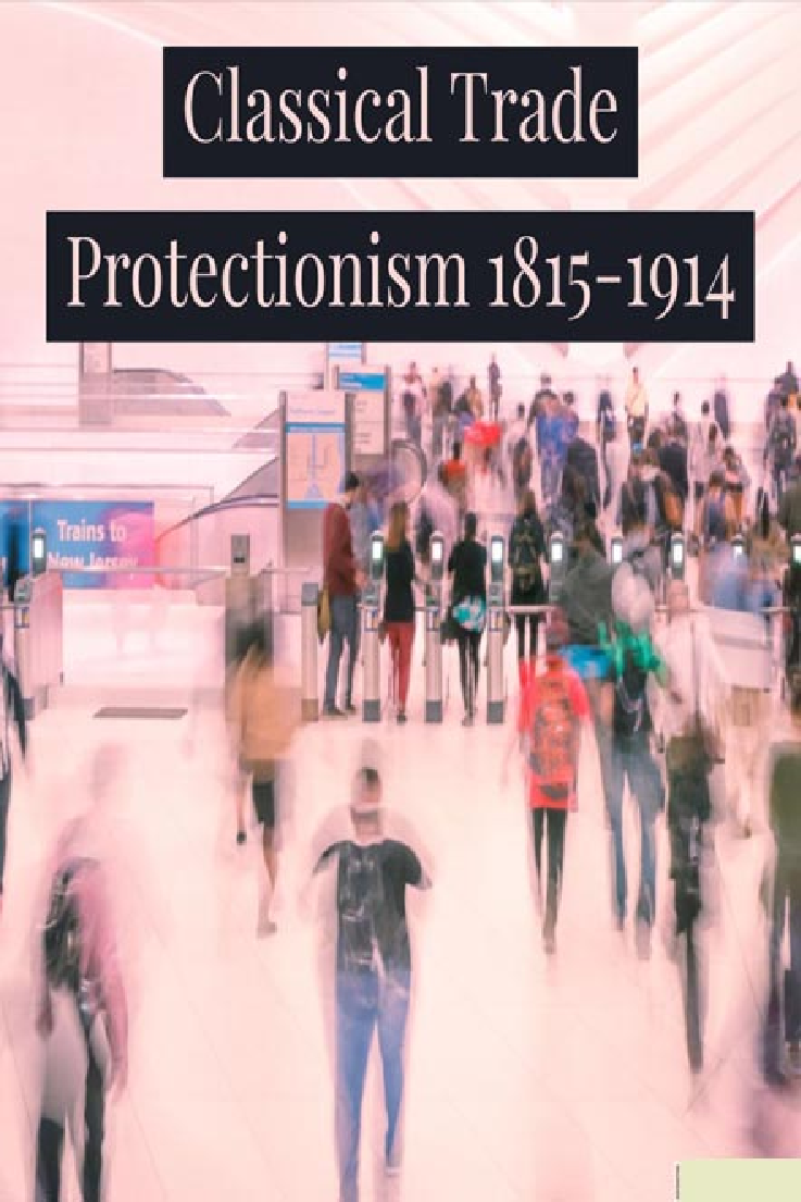 Classical Trade Protectionism 1815 TO 1914 - Page 1